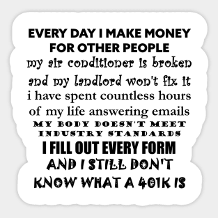 EVERY DAY I MAKE MONEY FOR OTHER PEOPLE Sticker